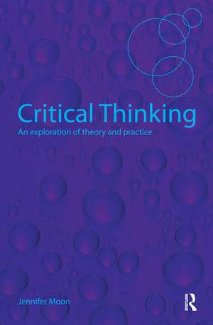 Critical Thinking: An Exploration of Theory and Practice de Jennifer Moon