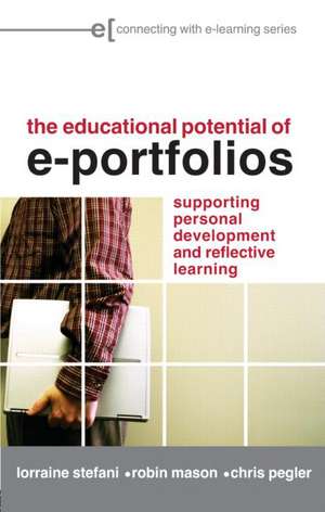 The Educational Potential of e-Portfolios: Supporting Personal Development and Reflective Learning de Lorraine Stefani