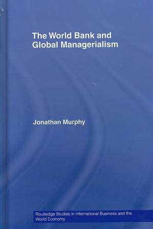 The World Bank and Global Managerialism de Jonathan Murphy