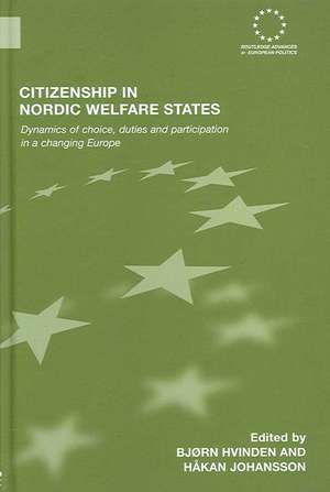 Citizenship in Nordic Welfare States: Dynamics of Choice, Duties and Participation In a Changing Europe de Bjørn Hvinden