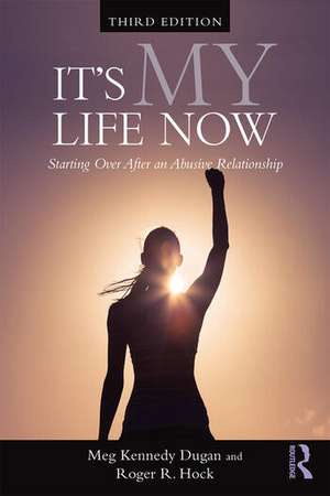 It's My Life Now: Starting Over After an Abusive Relationship de Meg Kennedy Dugan