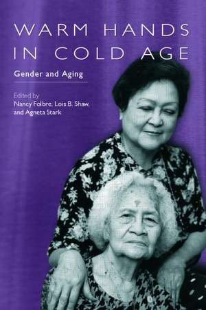 Warm Hands in Cold Age: Gender and Aging de Nancy Folbre