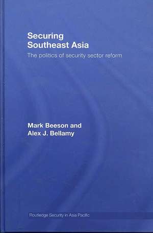 Securing Southeast Asia: The Politics of Security Sector Reform de Mark Beeson
