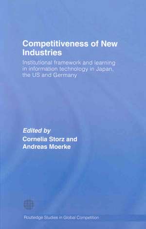 Competitiveness of New Industries: Institutional Framework and Learning in Information Technology in Japan, the U.S and Germany de Cornelia Storz