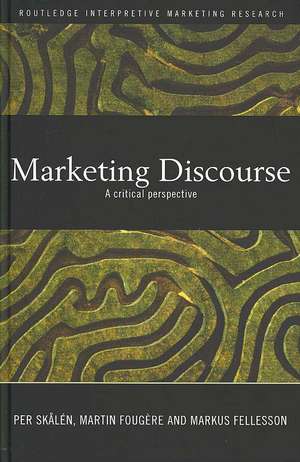 Marketing Discourse: A Critical Perspective de Per Skålén