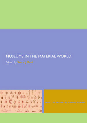 Museums in the Material World de Simon Knell