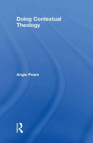 Doing Contextual Theology de Angie Pears