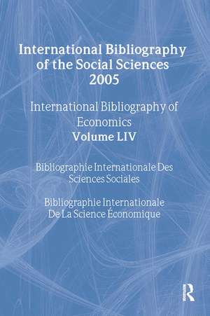 IBSS: Economics: 2005 Vol.54: International Bibliography of the Social Sciences de Compiled by the British Library of Political and Economic Science