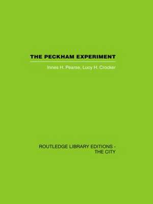 The Peckham Experiment: A study of the living structure of society de Innes H. Pearse