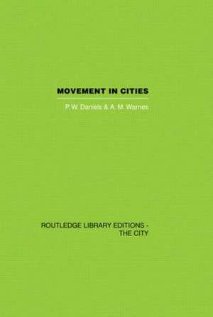 Movement in Cities: Spatial Perspectives On Urban Transport And Travel de P.W. Daniels