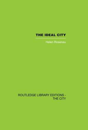 The Ideal City: Its Architectural Evolution in Europe de Helen Rosenau