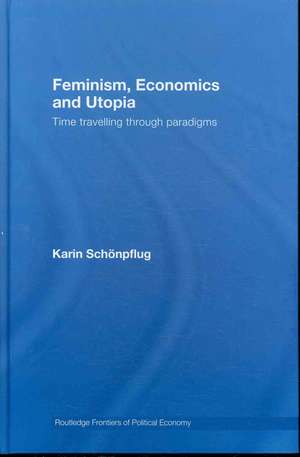 Feminism, Economics and Utopia: Time Travelling through Paradigms de Karin Schonpflug