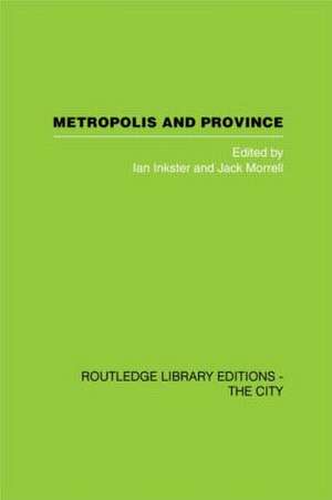 Metropolis and Province: Science in British Culture, 1780 - 1850 de Ian Inkster