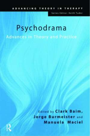 Psychodrama: Advances in Theory and Practice de Clark Baim