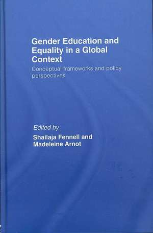 Gender Education and Equality in a Global Context: Conceptual Frameworks and Policy Perspectives de Shailaja Fennell