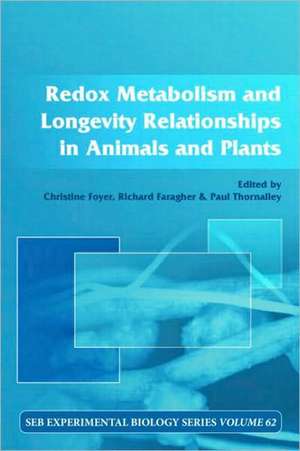 Redox Metabolism and Longevity Relationships in Animals and Plants: Vol 62 de Christine Foyer