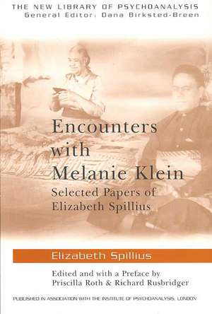 Encounters with Melanie Klein: Selected Papers of Elizabeth Spillius de Elizabeth Spillius