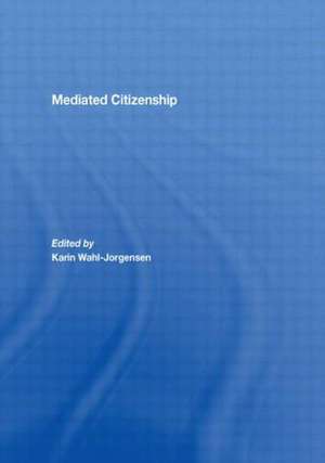 Mediated Citizenship de Karin Wahl-Jorgensen