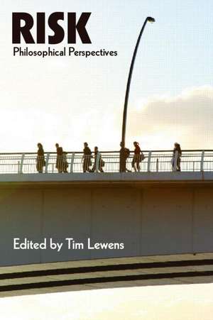 Risk: Philosophical Perspectives de Tim Lewens