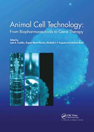 Animal Cell Technology: From Biopharmaceuticals to Gene Therapy de Leda Castilho