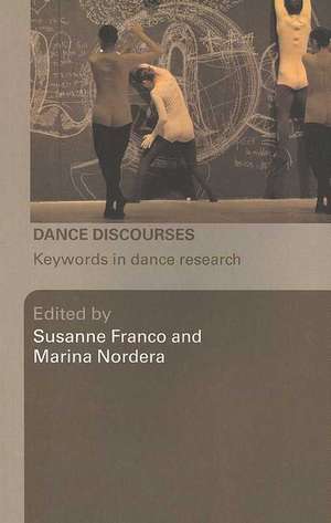 Dance Discourses: Keywords in Dance Research de Susanne Franco