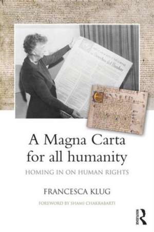 A Magna Carta for all Humanity: Homing in on Human Rights de Francesca Klug