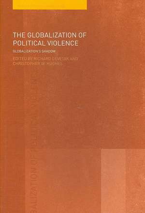 The Globalization of Political Violence: Globalization's Shadow de Richard Devetak