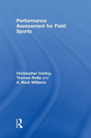 Performance Assessment for Field Sports de Christopher Carling