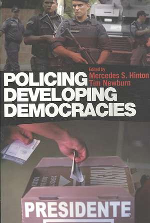 Policing Developing Democracies de Mercedes S. Hinton