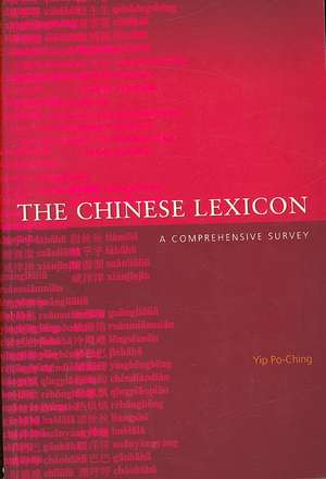 The Chinese Lexicon: A Comprehensive Survey de Yip Po-Ching