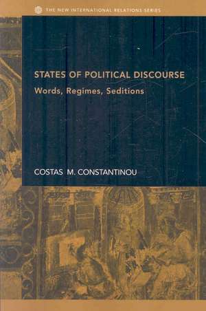 States of Political Discourse: Words, Regimes, Seditions de Costas M. Constantinou