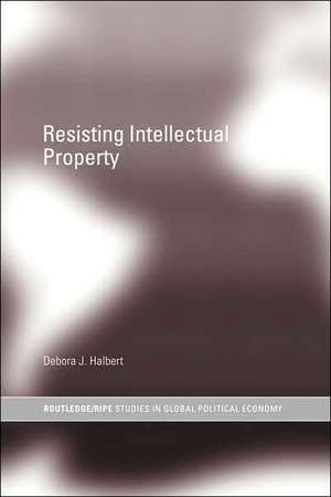 Resisting Intellectual Property de Debora J. Halbert