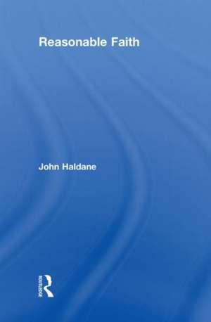 Reasonable Faith de John Haldane