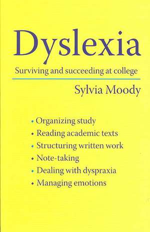 Dyslexia: Surviving and Succeeding at College de Sylvia Moody