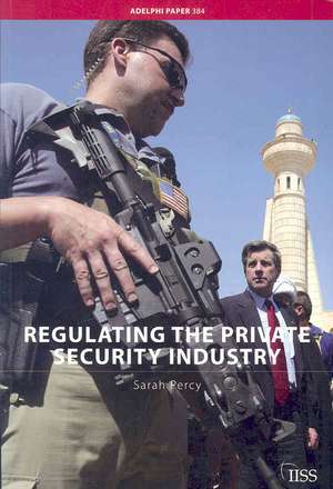 Regulating the Private Security Industry de Sarah Percy