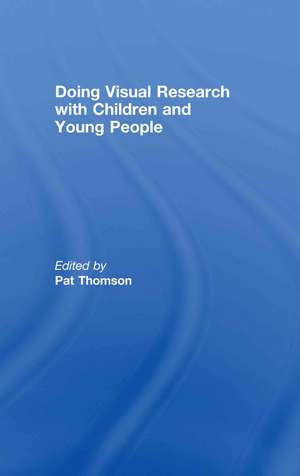 Doing Visual Research with Children and Young People de Pat Thomson