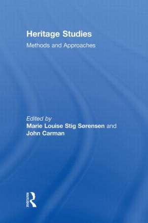 Heritage Studies: Methods and Approaches de Marie Louise Stig Sørensen