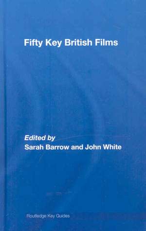 Fifty Key British Films de Sarah Barrow