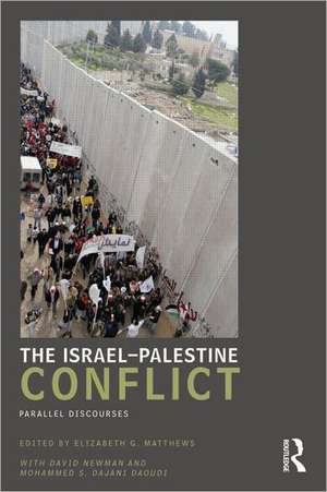 The Israel-Palestine Conflict: Parallel Discourses de Elizabeth Matthews