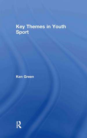 Key Themes in Youth Sport de Ken Green