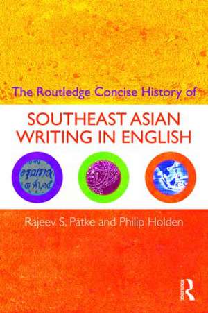 The Routledge Concise History of Southeast Asian Writing in English de Rajeev S. Patke