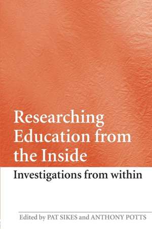 Researching Education from the Inside: Investigations from within de Pat Sikes