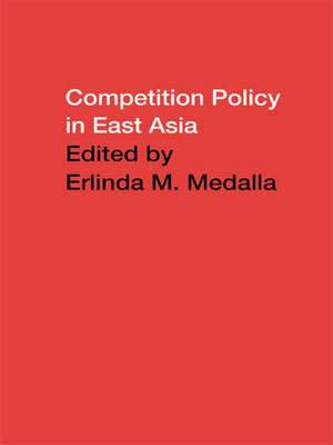 Competition Policy in East Asia de Erlinda Medalla