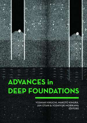 Advances in Deep Foundations: International Workshop on Recent Advances of Deep Foundations (IWDPF07) 1–2 February 2007, Port and Airport Research Institute, Yokosuka, Japan de Yoshiaki Kikuchi