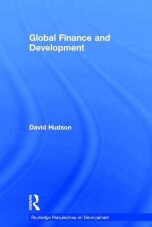 Global Finance and Development de David Hudson