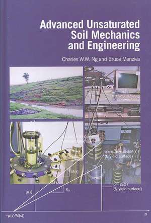 Advanced Unsaturated Soil Mechanics and Engineering de Charles Wang Wai Ng