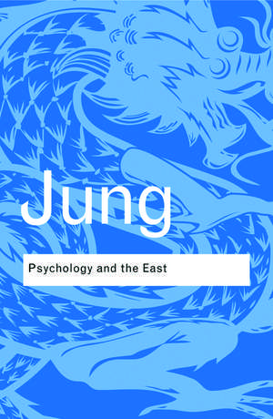 Psychology and the East de C. G. Jung