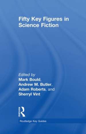 Fifty Key Figures in Science Fiction de Mark Bould