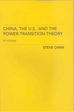 China, the US and the Power-Transition Theory: A Critique de Steve Chan