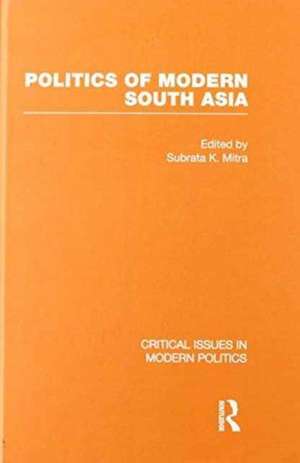 Politics of Modern South Asia de Subrata K. Mitra